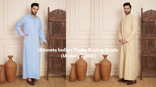 Ultimate Indian Thobe Buying Guide (Under ₹2,000)
